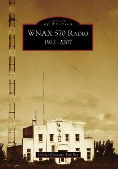 Wnax 570 Radio: 1922-2007 - Paperback