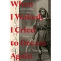 When I Waked, I Cried to Dream Again: Poems - Paperback