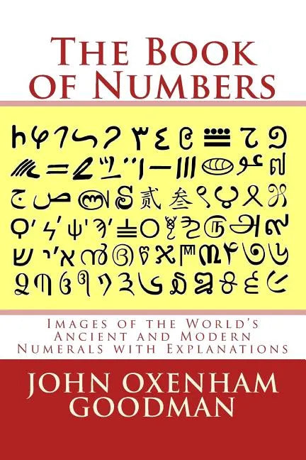 The Book of Numbers: Images of the World's Ancient and Modern Numerals with Explanations - Paperback