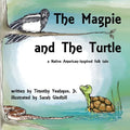 The Magpie and the Turtle: A Native American-Inspired Folk Tale - Paperback