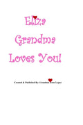 Eliza Grandma Loves You!: Created & Published By: Grandma Irene Lopez - Paperback