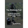 The WarDawg Trail: A Marine Rifleman's Struggle with War and PTSD - Paperback