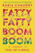 Fatty Fatty Boom Boom: A Memoir of Food, Fat, and Family - Hardcover