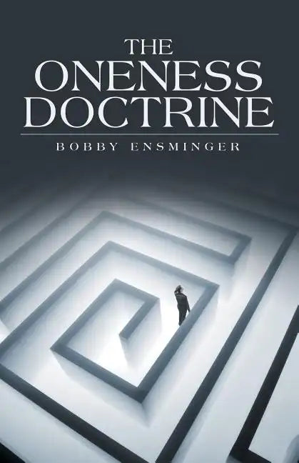 The Oneness Doctrine - Paperback