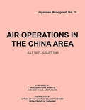 Air Operations in the China Area, July 1937 - August 1945 (Japanese Monograph no. 37) - Paperback