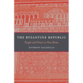 The Byzantine Republic: People and Power in New Rome - Hardcover