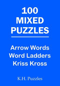 100 Mixed Puzzles: Arrow Words, Word Ladders, Kriss Kross - Paperback
