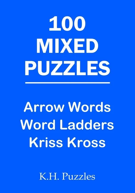 100 Mixed Puzzles: Arrow Words, Word Ladders, Kriss Kross - Paperback