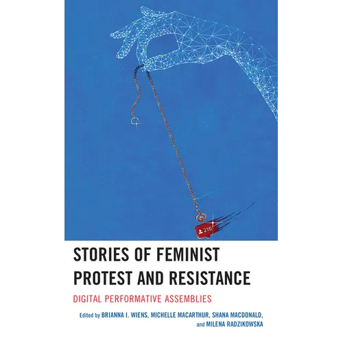 Stories of Feminist Protest and Resistance: Digital Performative Assemblies - Paperback