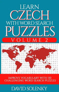 Learn Czech with Word Search Puzzles Volume 2: Learn Czech Language Vocabulary with 130 Challenging Bilingual Word Find Puzzles for All Ages - Paperback