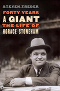 Forty Years a Giant: The Life of Horace Stoneham - Hardcover