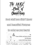 The Huge Book of Dandelions: Stuff You Didn't Know and Beautiful Pictures to Color While You Learn - Paperback