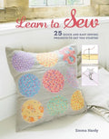 Learn to Sew: 25 Quick and Easy Sewing Projects to Get You Started - Paperback
