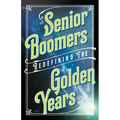 Senior Boomers: Redefining the Golden Years - Paperback