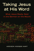 Taking Jesus at His Word: What Jesus Really Said in the Sermon on the Mount - Paperback