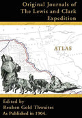 Atlas Accompanying the Original Journals of the Lewis and Clark Expedition: 1804-1806 - Hardcover