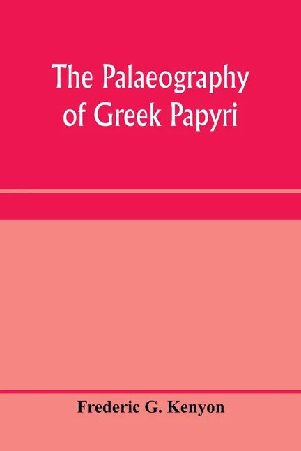 The palaeography of Greek papyri - Paperback