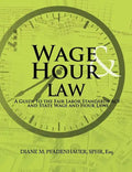 Wage & Hour Law: A Guide to the Fair Labor Standards ACT and State Wage and Hour Laws - Paperback