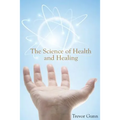 The Science of Health and Healing - Paperback