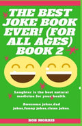 The Best Joke Book Ever! (for All Ages) Book 2: Awesome Jokes, Dad Jokes, Funny Jokes, Clean Jokes. - Paperback