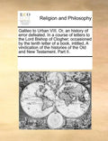Galileo to Urban VIII. Or, an History of Error Defeated. in a Course of Letters to the Lord Bishop of Clogher; Occasioned by the Tenth Letter of a Boo - Paperback