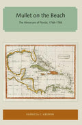 Mullet on the Beach: The Minorcans of Florida, 1768-1788 - Paperback