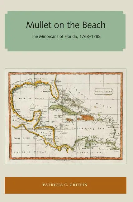 Mullet on the Beach: The Minorcans of Florida, 1768-1788 - Paperback