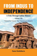 From Indus to Independence - A Trek Through Indian History: Vol VII Named for Victory: The Vijayanagar Empire - Paperback