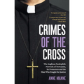 Crimes of the Cross: The Anglican Paedophile Network of Newcastle, Its Protectors and the Man Who Fought for Justice - Paperback