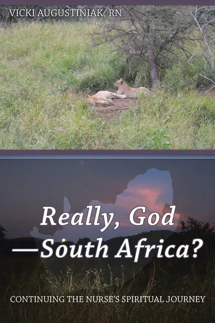 Really, God-South Africa?: Continuing the Nurse's Spiritual Journey - Paperback