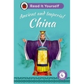Ancient and Imperial China: Read It Yourself - Level 4 Fluent Reader - Hardcover