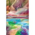 Glimpses of Heaven - Paperback