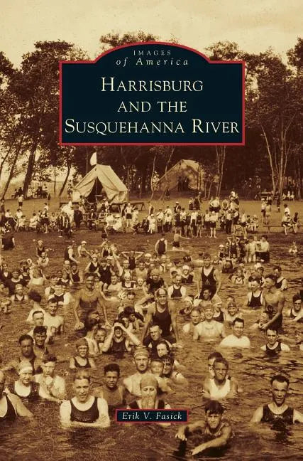 Harrisburg and the Susquehanna River - Hardcover