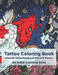 Tattoo Coloring Book - Relaxing Tattoo Designs for Men and Women - An Adult Coloring Book - Paperback