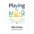Playing the Matrix: A Program for Living Deliberately and Creating Consciously - Paperback