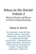 Where In The World? Volume 2, Historic People and Places in Clark County, Kentucky - Paperback