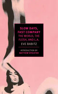Slow Days, Fast Company: The World, the Flesh, and L.A. - Paperback