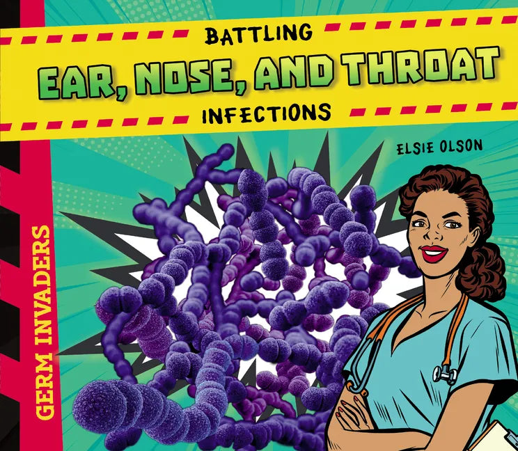Battling Ear, Nose, and Throat Infections - Library Binding