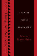 Some Things Are Not Forgotten: A Pawnee Family Remembers - Paperback