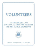 Volunteers: The Betrayal of National Defense Secrets by Air Force Traitors - Paperback