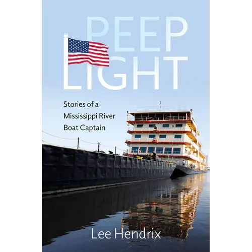 Peep Light: Stories of a Mississippi River Boat Captain - Paperback