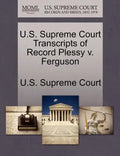 U.S. Supreme Court Transcripts of Record Plessy V. Ferguson - Paperback