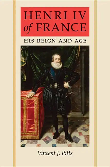 Henri IV of France: His Reign and Age - Paperback