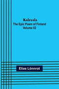 Kalevala: the Epic Poem of Finland - Volume 02 - Paperback