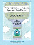 Justin the Earthman Superhero Pollution Crime Fighter: Up Up and Away - Paperback