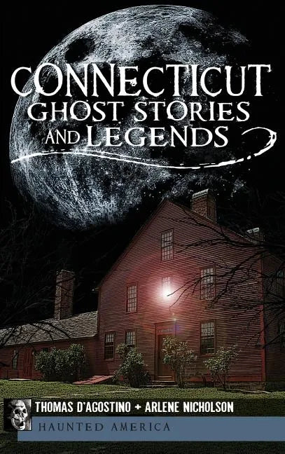 Connecticut Ghost Stories and Legends - Hardcover