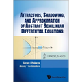 Attractors, Shadowing, and Approximation of Abstract Semilinear Differential Equations - Hardcover