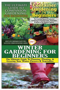 The Ultimate Guide to Companion Gardening for Beginners & Container Gardening for Beginners & Winter Gardening for Beginners - Paperback