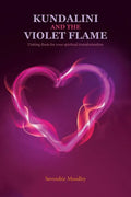Kundalini and the Violet Flame: Uniting Them for Your Spiritual Transformation - Paperback