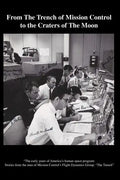 From The TRENCH of Mission Control to the Craters of the Moon: "The early years of America's human space program: Stories from the men of Mission Cont - Paperback